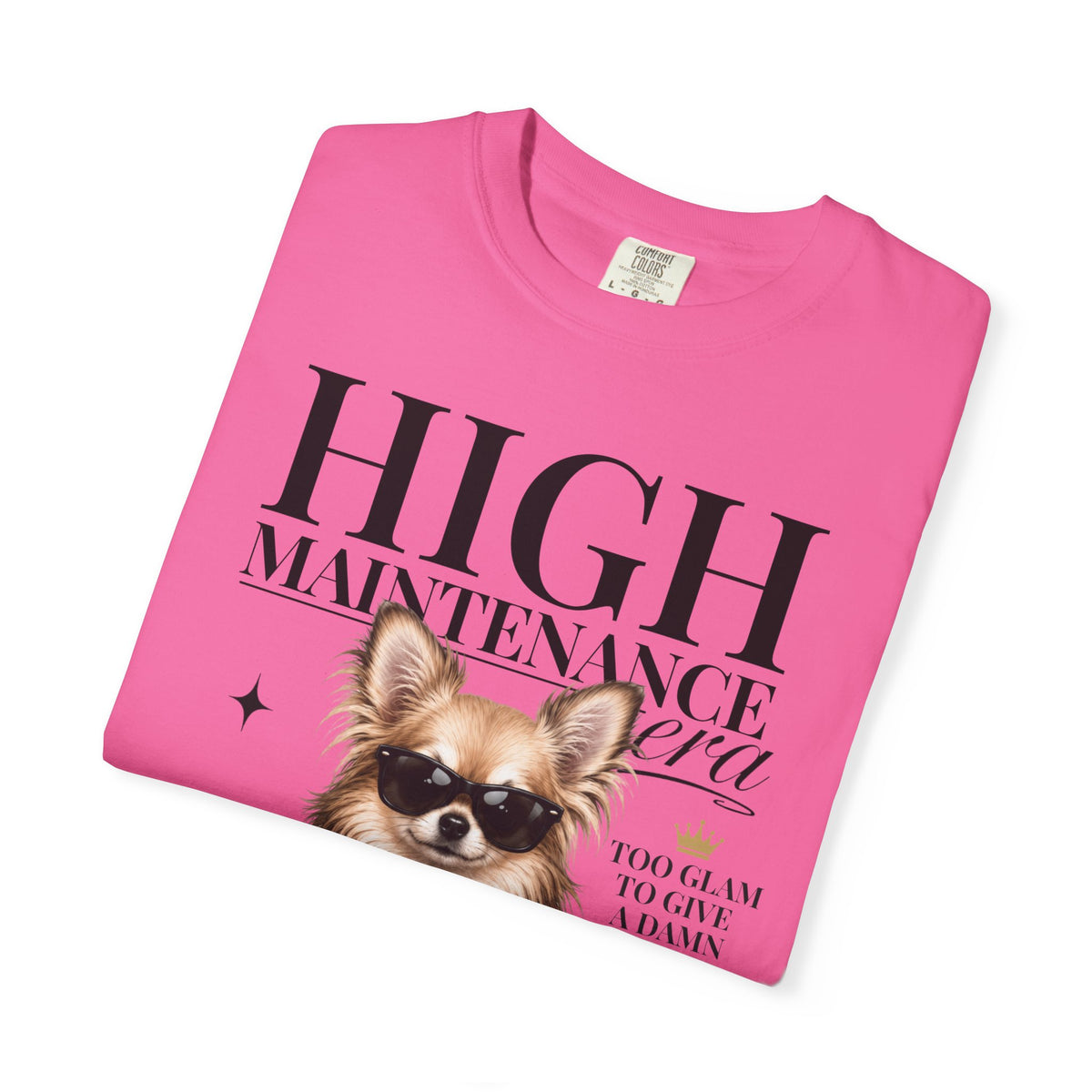 Chihuahua Long Hair | High Maintenance Era T-Shirt