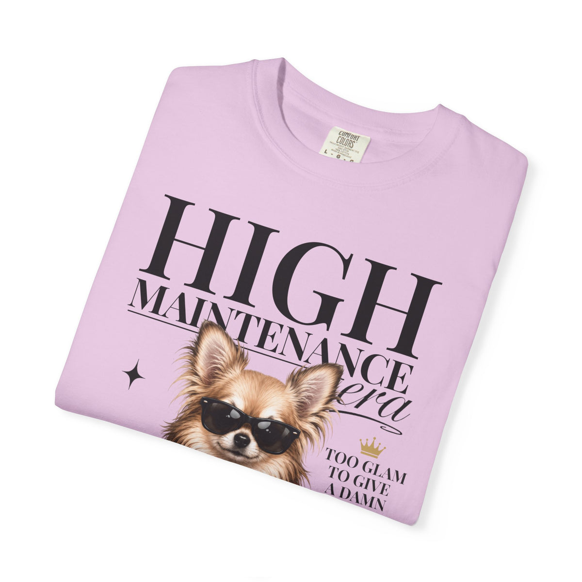 Chihuahua Long Hair | High Maintenance Era T-Shirt