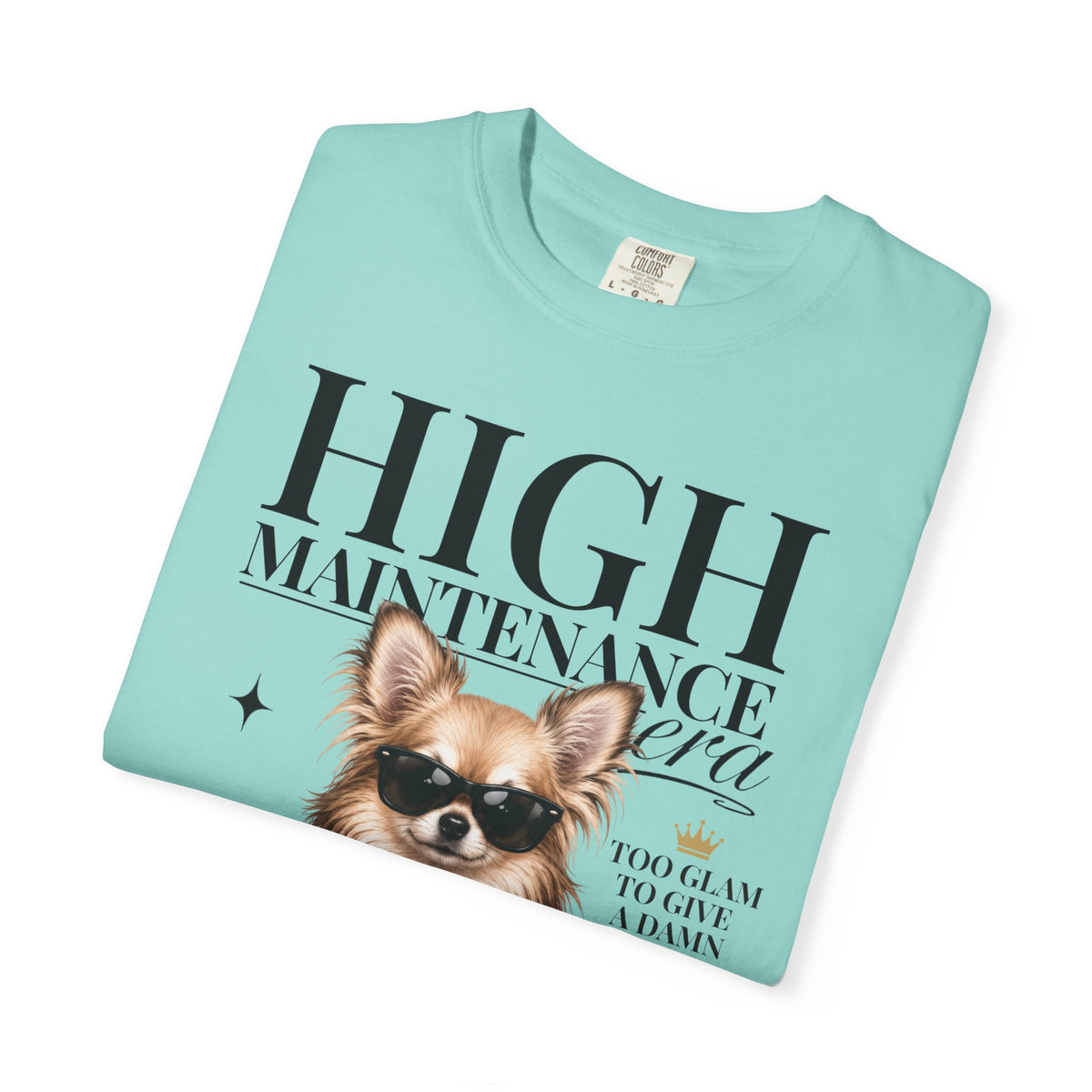 Chihuahua Long Hair | High Maintenance Era T-Shirt