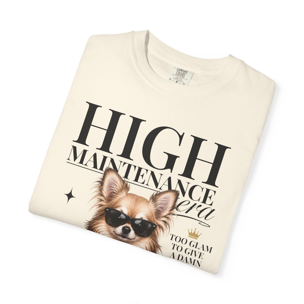 Chihuahua Long Hair | High Maintenance Era T-Shirt