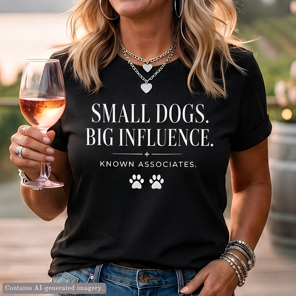 Small Dogs Big Influence T-Shirt